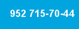 952 715-70-44